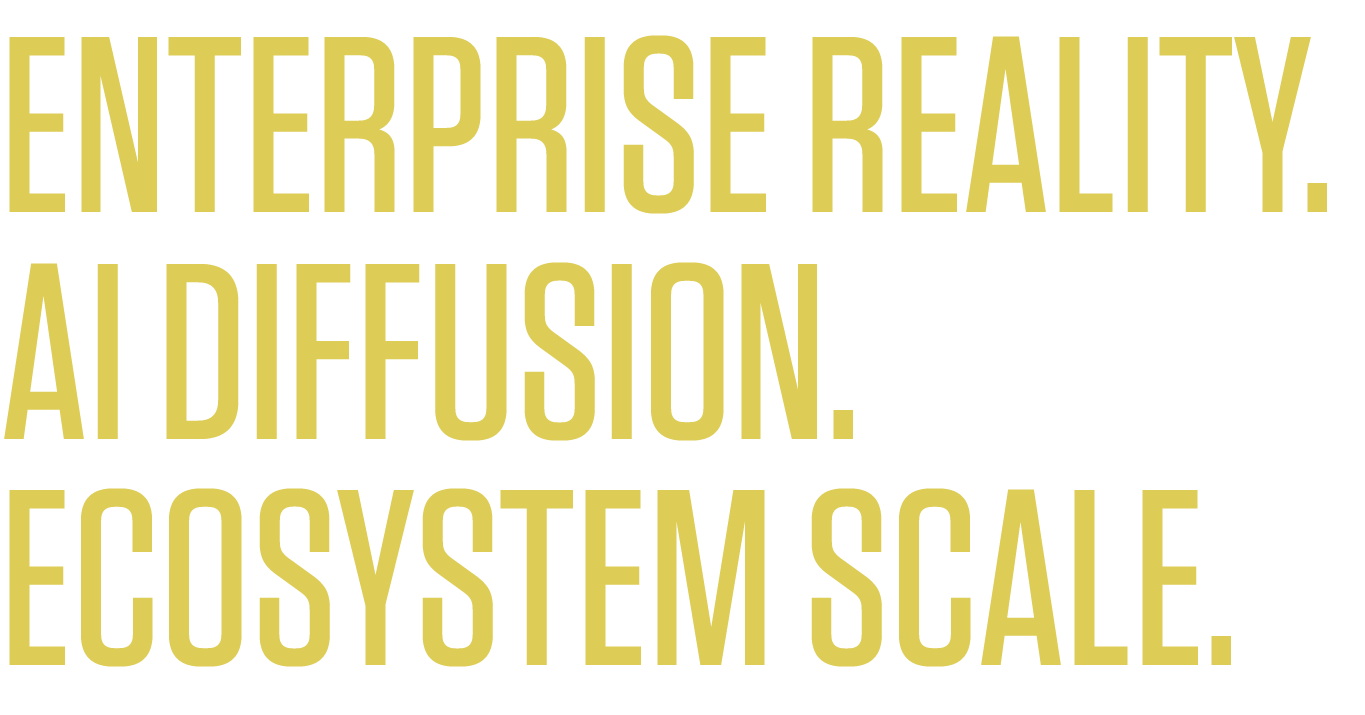 Enterprise Reality. AI Diffusion. Ecosystem Scale.